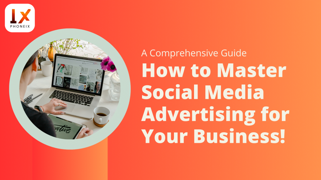 How to Master Social Media Advertising for Your Business!